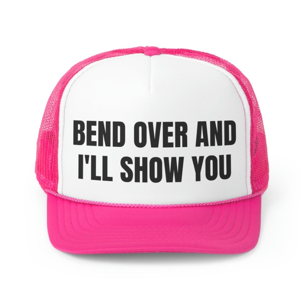 Bend Over and I'll Show You Funny Trucker Hat